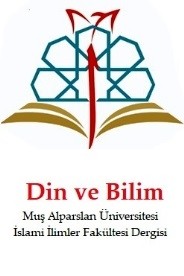 Din ve Bilim - Muş Alparslan Üniversitesi İslami İlimler Fakültesi Dergisi